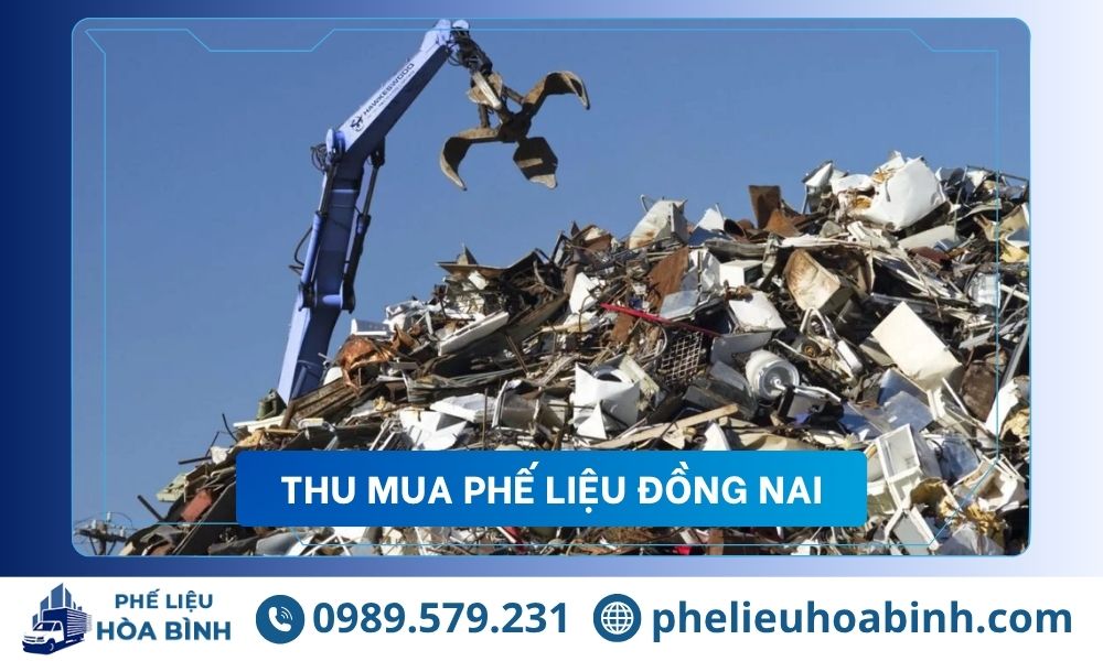 Thu mua phế liệu Đồng Nai giá cao uy tín, hỗ trợ tận nơi