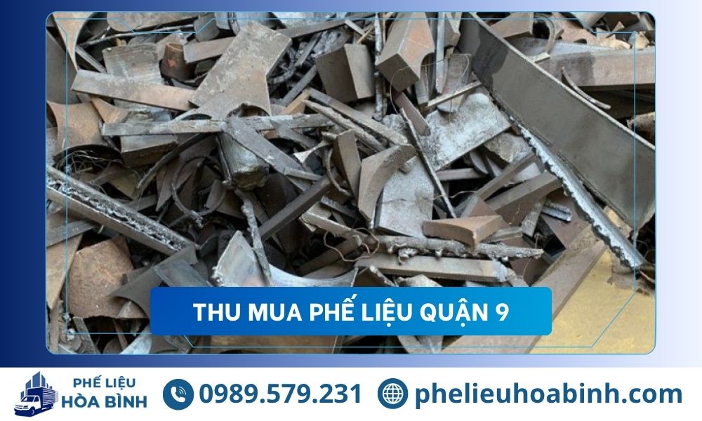 Thu mua phế liệu Quận 9 giá cao uy tín, hỗ trợ tận nơi