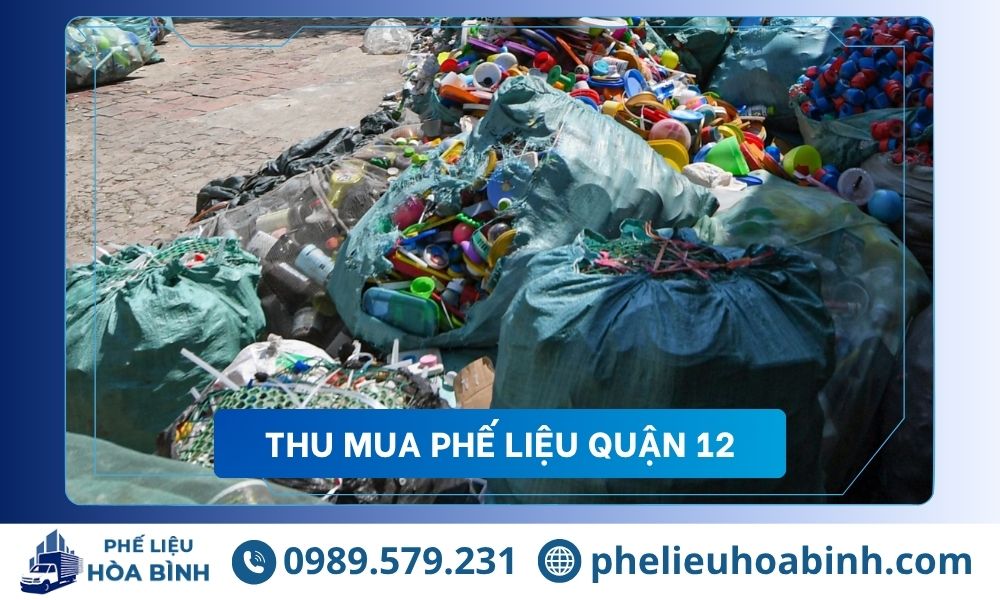 Thu mua phế liệu Quận 12 giá cao uy tín, hỗ trợ tận nơi