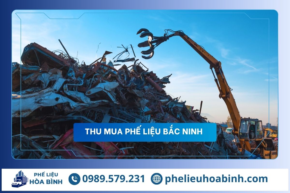 Thu mua phế liệu Bắc Ninh uy tín, hỗ trợ tận nơi, giá cao