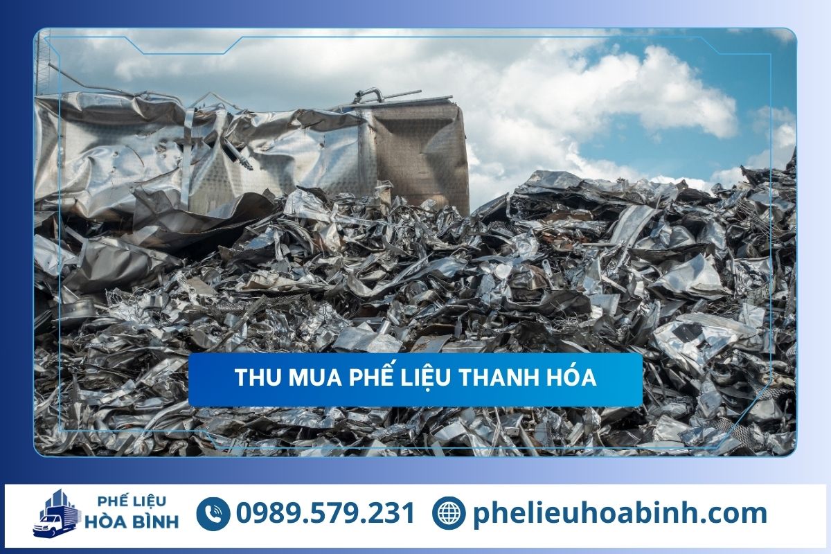 Thu mua phế liệu Thanh Hóa uy tín, hỗ trợ tận nơi, giá cao