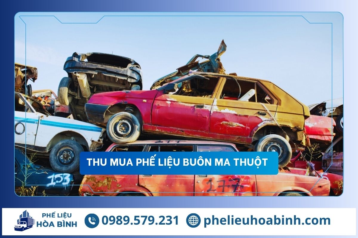 Thu mua phế liệu Buôn Ma Thuột uy tín, hỗ trợ tận nơi, giá cao