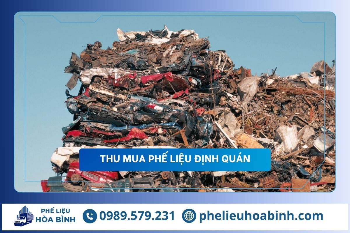 Thu mua phế liệu Định Quán uy tín, hỗ trợ tận nơi, giá cao