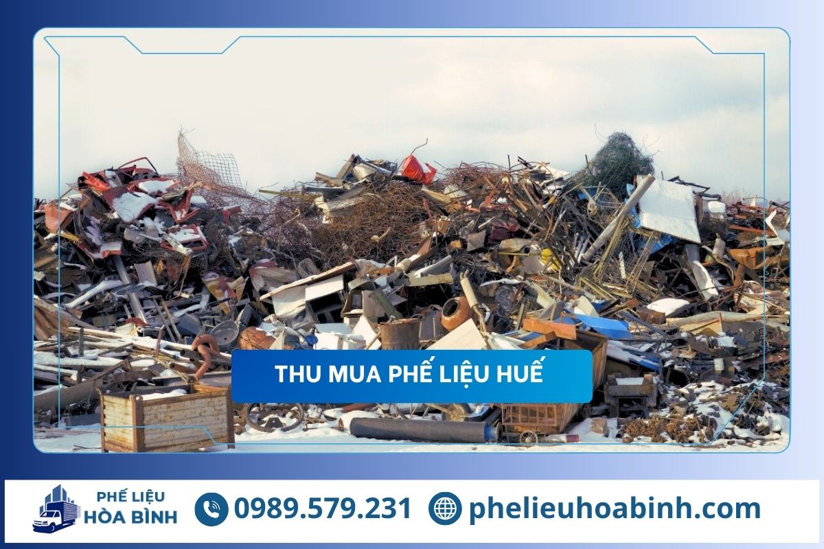 Thu mua phế liệu Huế uy tín, hỗ trợ tận nơi, giá cao