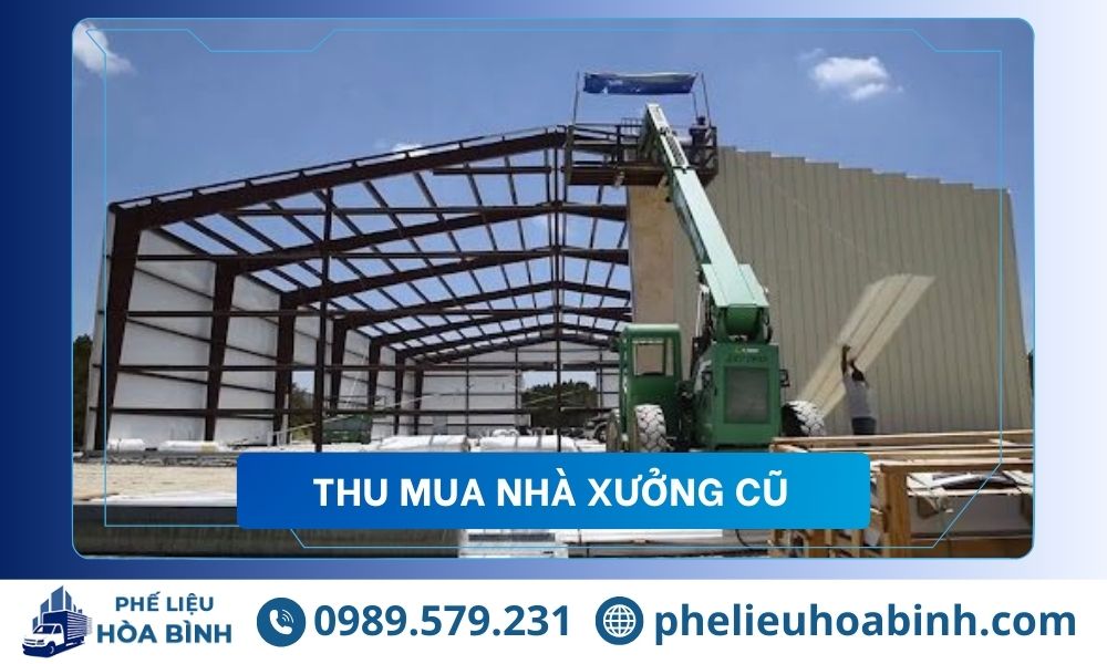 Thu mua nhà xưởng cũ giá cao – Tháo dỡ & thu gom nhanh