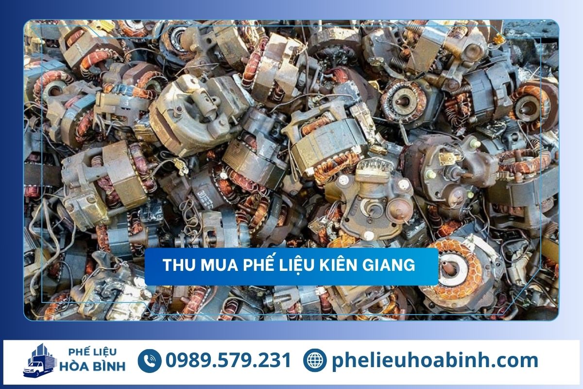 Thu mua phế liệu Kiên Giang uy tín, hỗ trợ tận nơi, giá cao