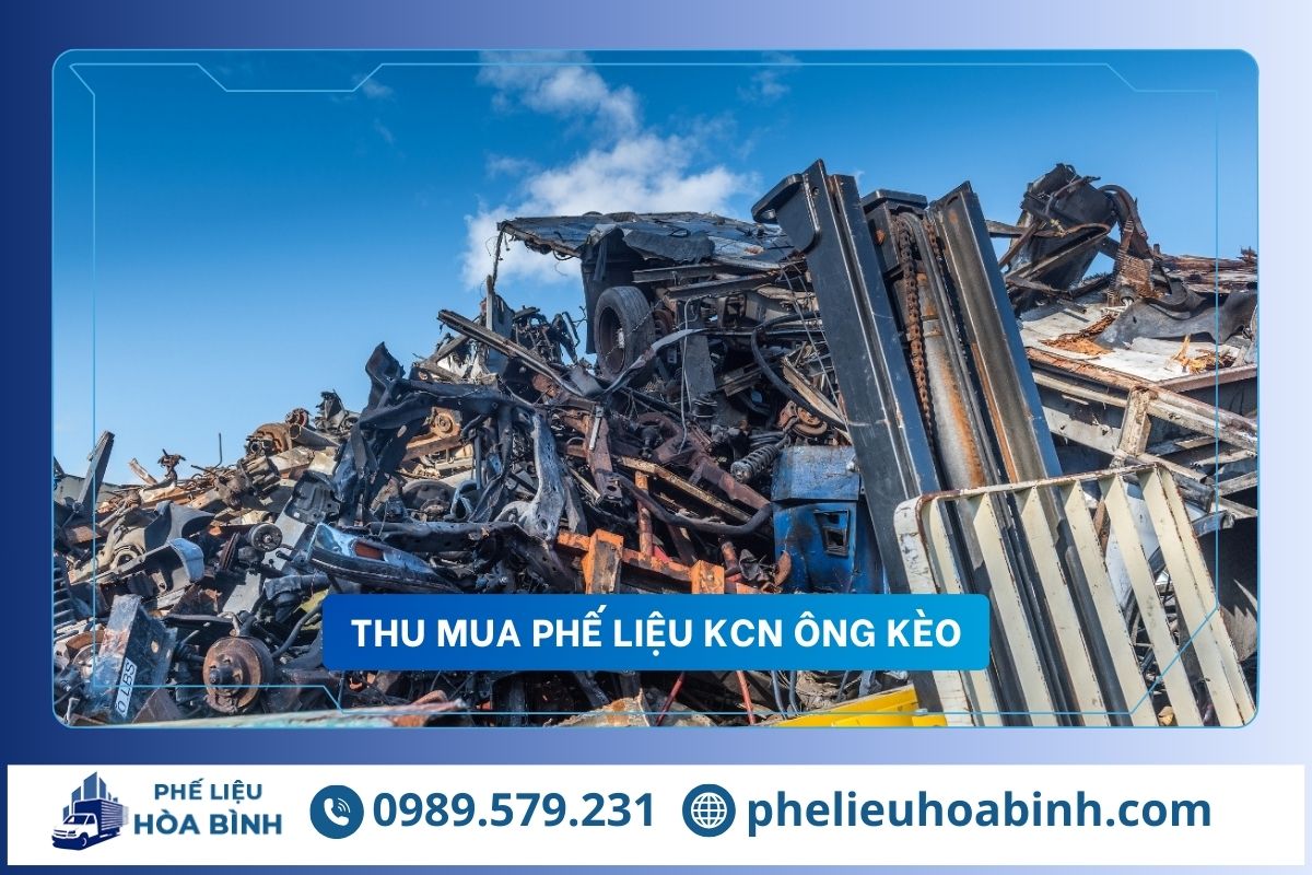 Thu mua phế liệu KCN Ông Kèo uy tín, hỗ trợ tận nơi, giá cao