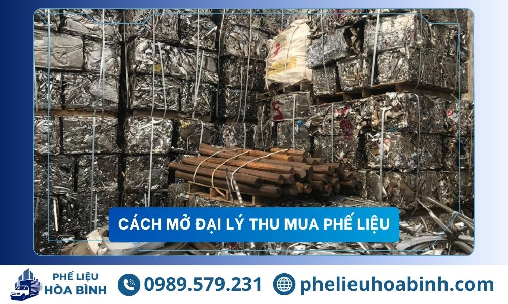 Cách mở đại lý thu mua phế liệu chuẩn thực tế, dễ áp dụng cho người mới