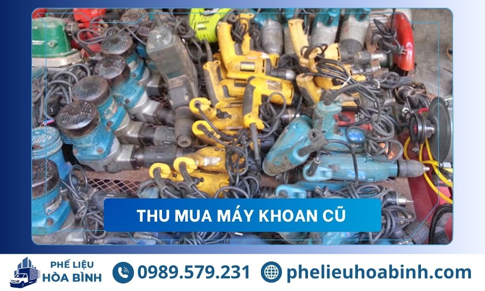 Thu mua máy khoan cũ đã qua sử dụng, máy hư hỏng, giá cao