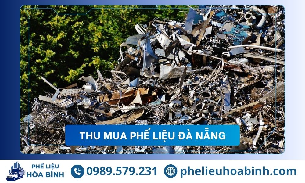 Thu mua Phế liệu Đà Nẵng giá cao uy tín, hỗ trợ tận nơi
