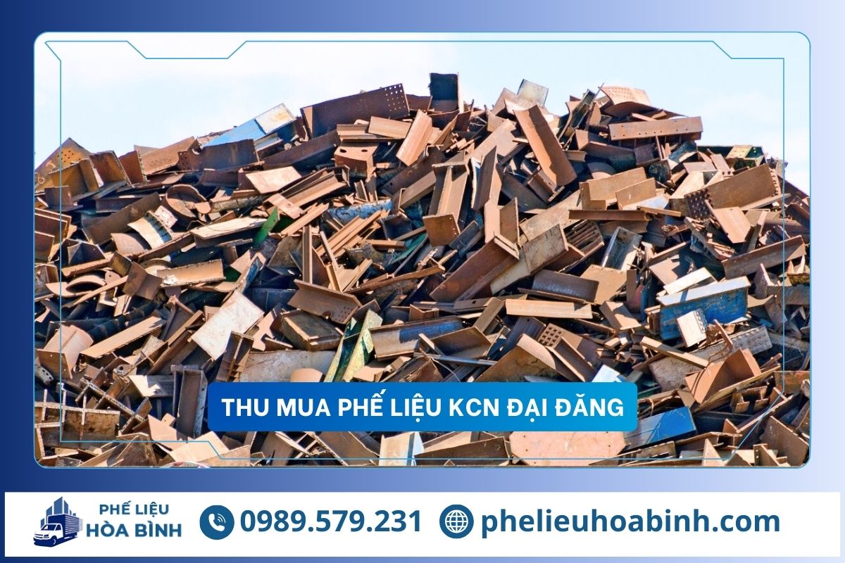 Thu mua phế liệu KCN Đại Đăng uy tín, hỗ trợ tận nơi, giá cao