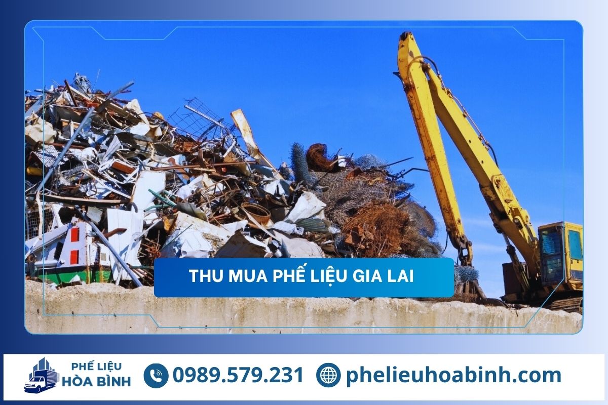 Thu mua phế liệu Gia Lai giá cao uy tín, hỗ trợ tận nơi