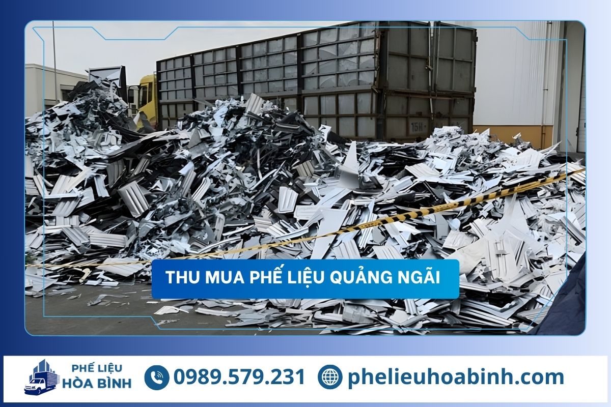Thu mua phế liệu Quảng Ngãi giá cao uy tín, hỗ trợ tận nơi