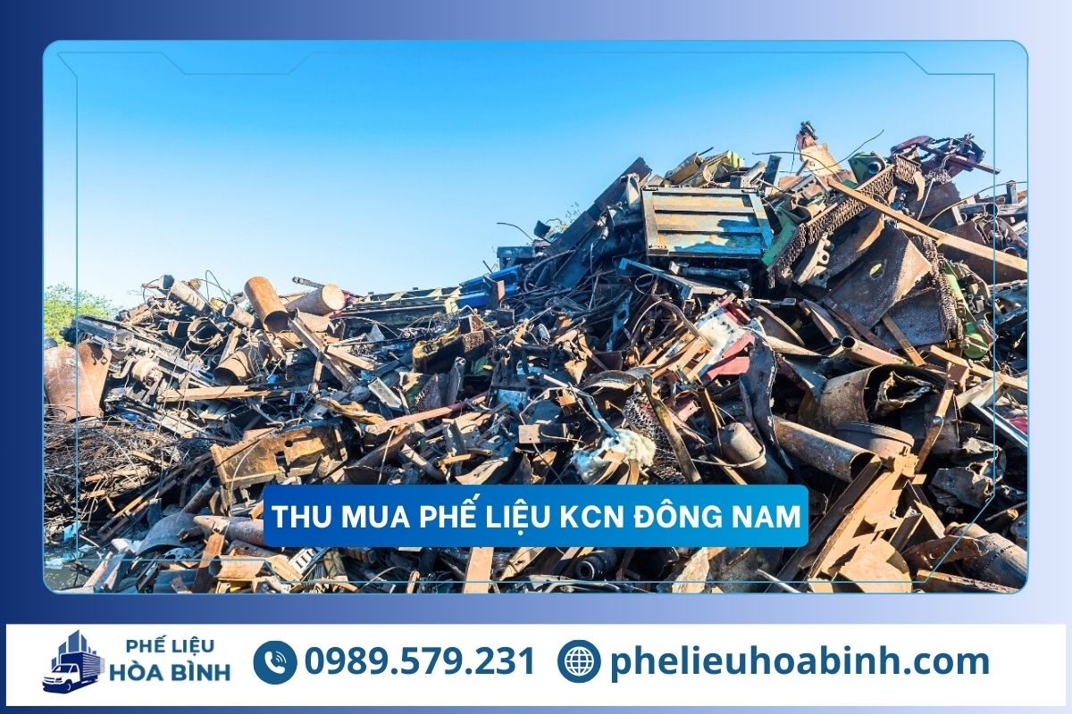 Thu mua phế liệu KCN Đông Nam uy tín, hỗ trợ tận nơi, giá cao
