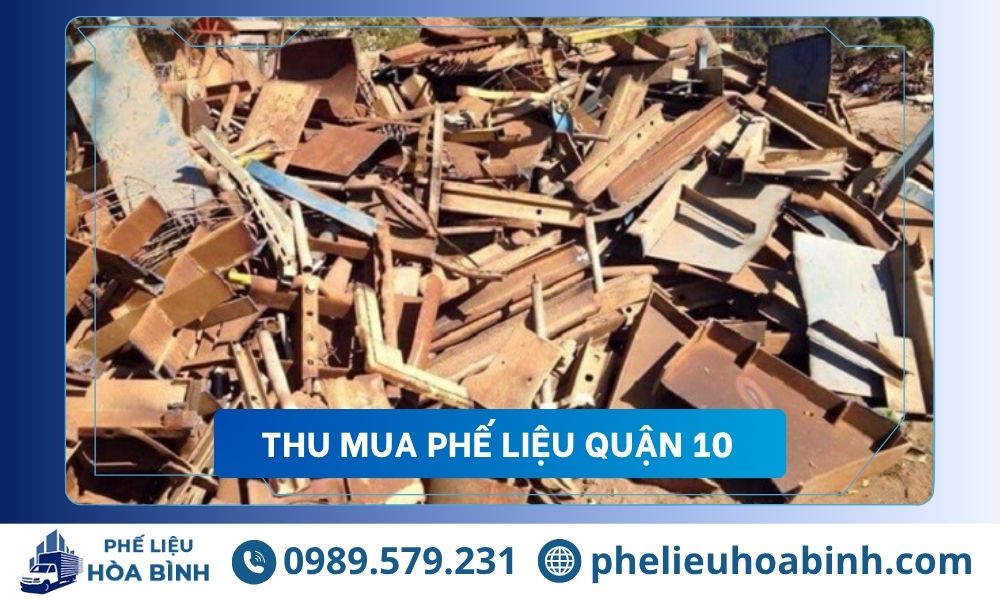 Thu mua phế liệu Quận 10 giá cao uy tín, hỗ trợ tận nơi