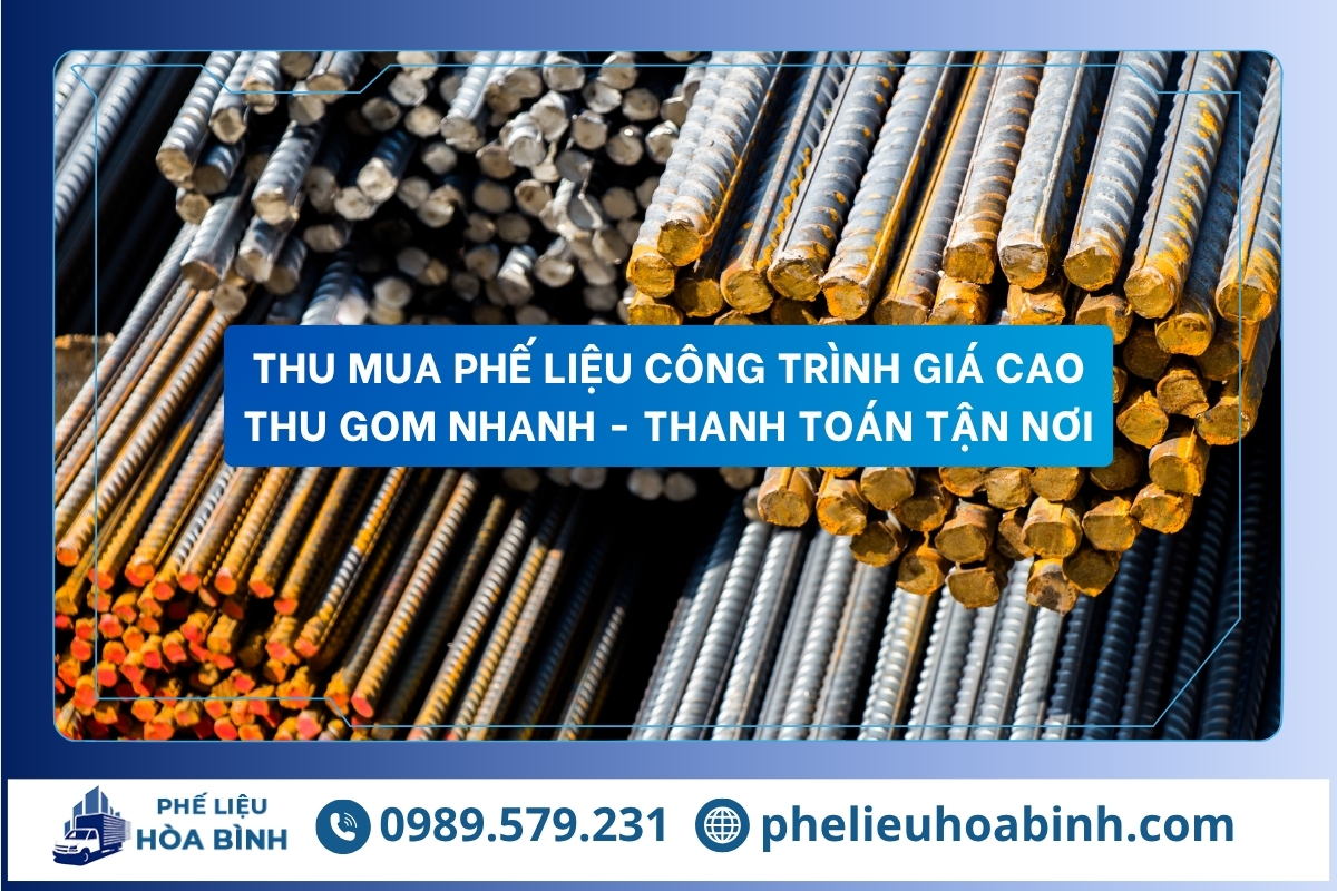 Thu mua phế liệu công trình giá cao – Thanh toán tận nơi